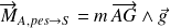 \overrightarrow{M}_{A,pes\rightarrow S}=m \,\overrightarrow{AG} \wedge \vec g